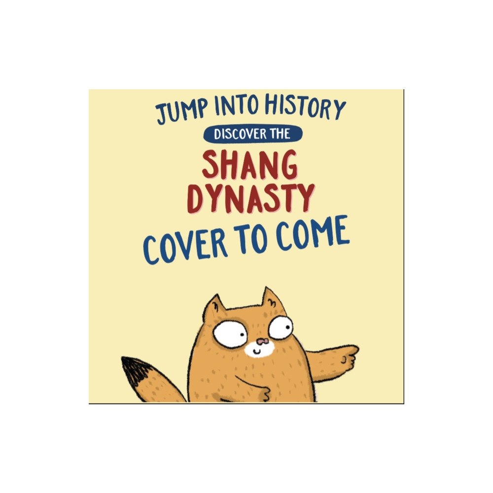 Hachette Children's Group Jump into History: Discover the Shang Dynasty (inbunden, eng)