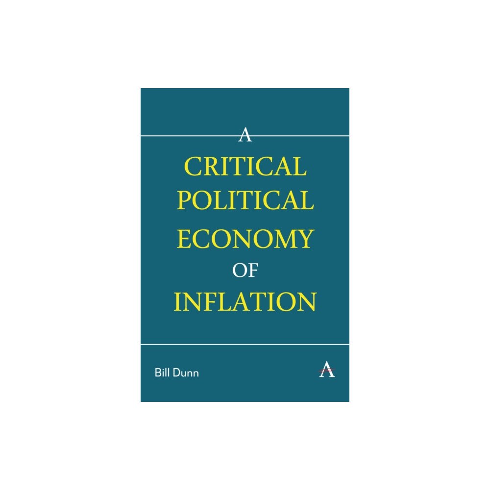 Anthem press A Critical Political Economy of Inflation (häftad, eng)