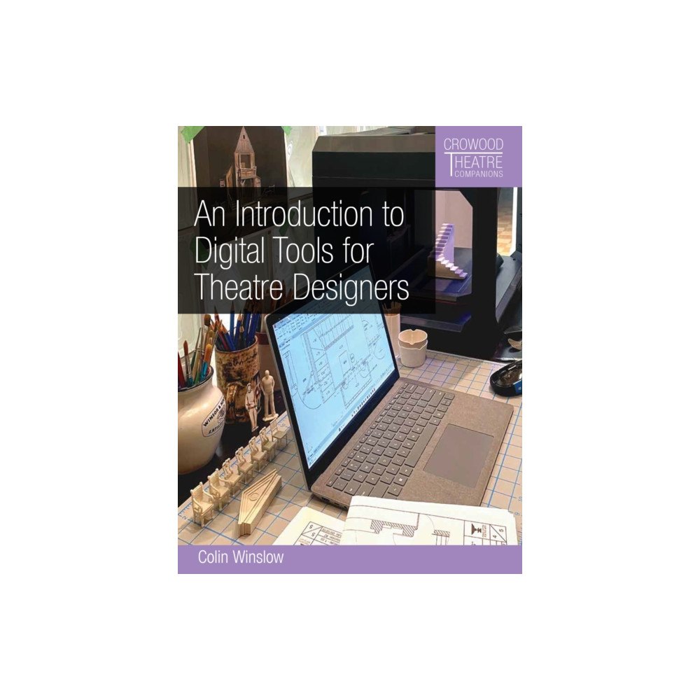 The Crowood Press Ltd An Introduction to Digital Tools for Theatre Designers (häftad, eng)