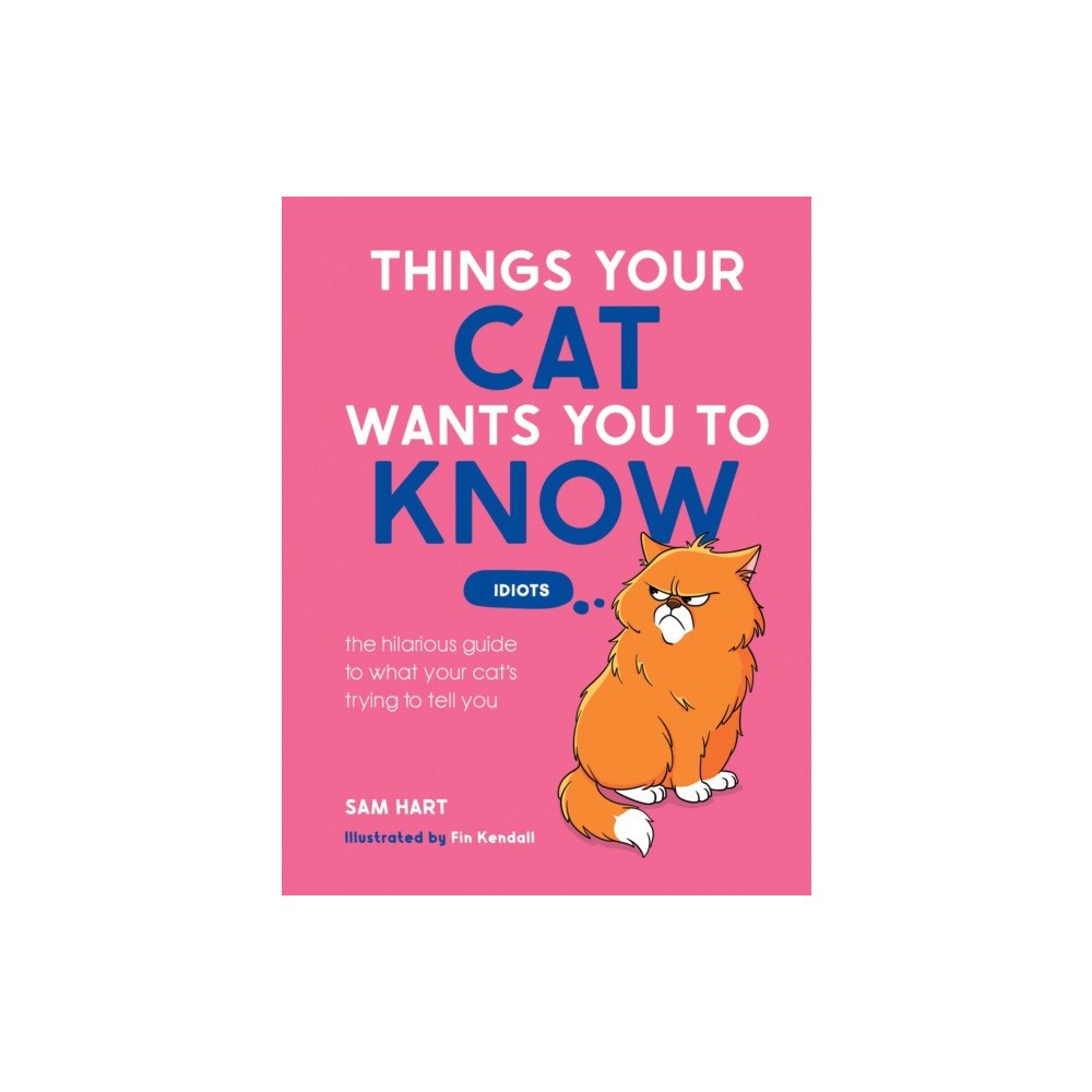 Octopus publishing group Things Your Cat Wants You to Know (inbunden, eng)