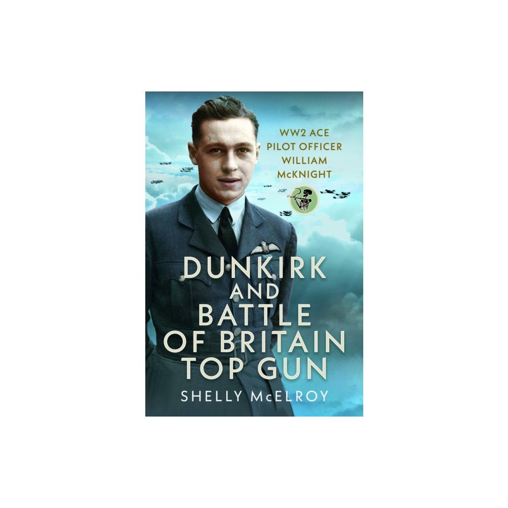 Pen & Sword Books Ltd Dunkirk and Battle of Britain Top Gun (inbunden, eng)