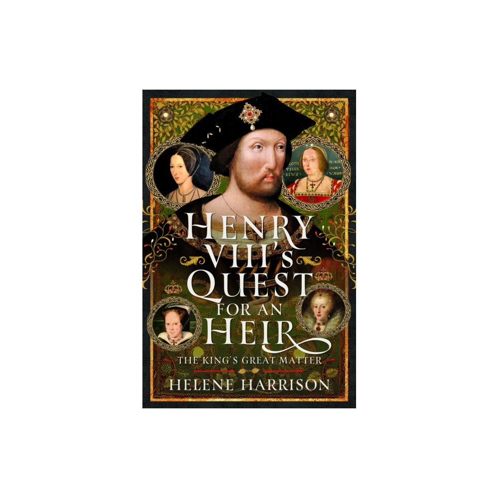 Pen & Sword Books Ltd Henry VIII's Quest for an Heir (inbunden, eng)