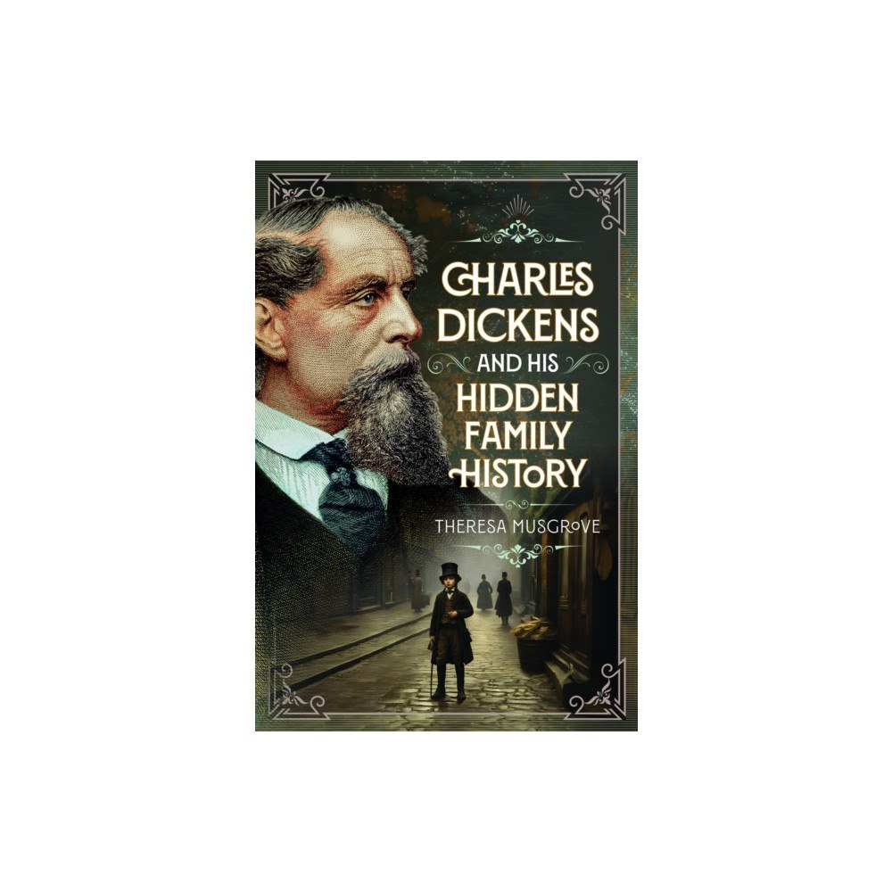 Pen & Sword Books Ltd Charles Dickens and his Hidden Family History (inbunden, eng)