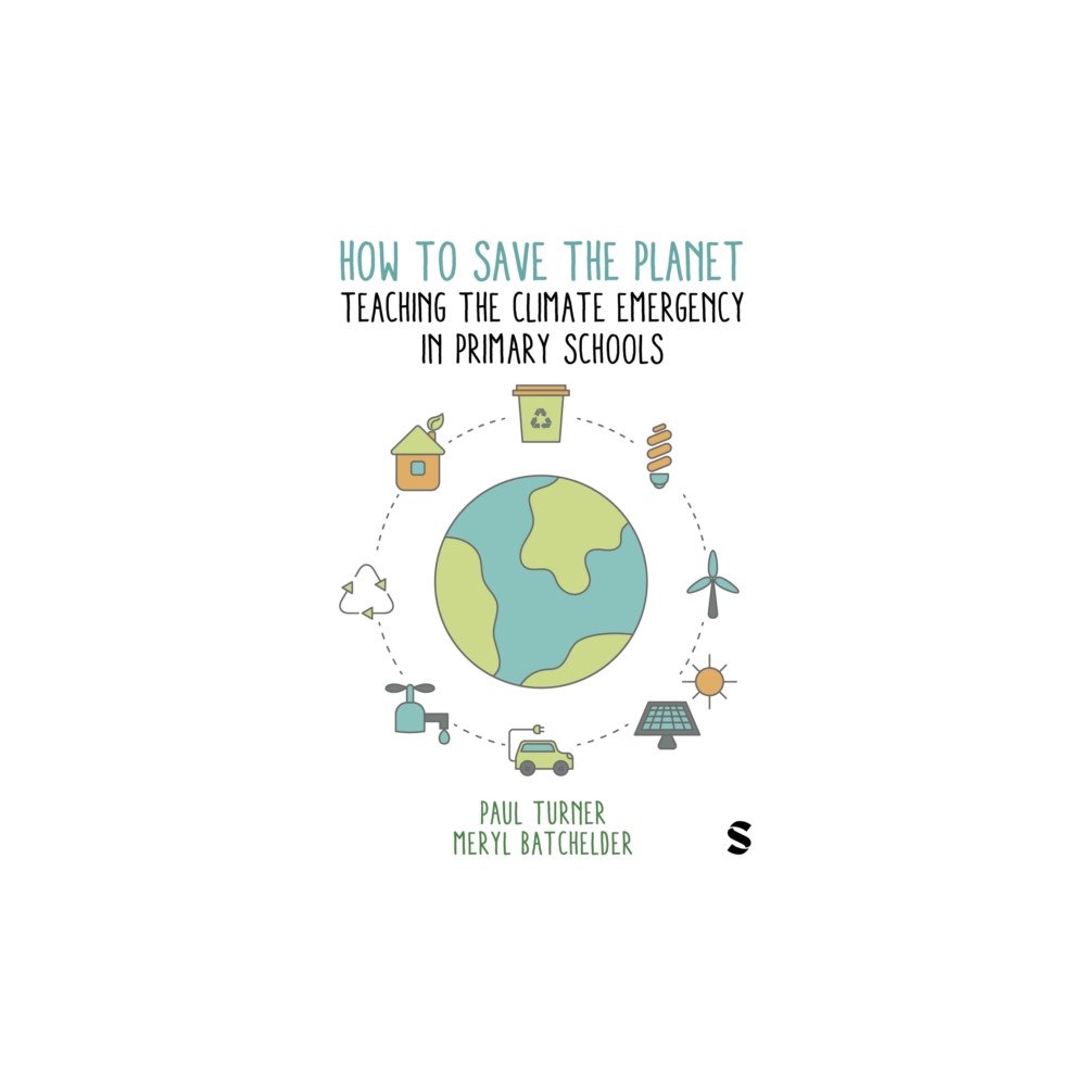 Sage Publications Ltd How to Save the Planet: Teaching the Climate Emergency in Primary Schools (häftad, eng)