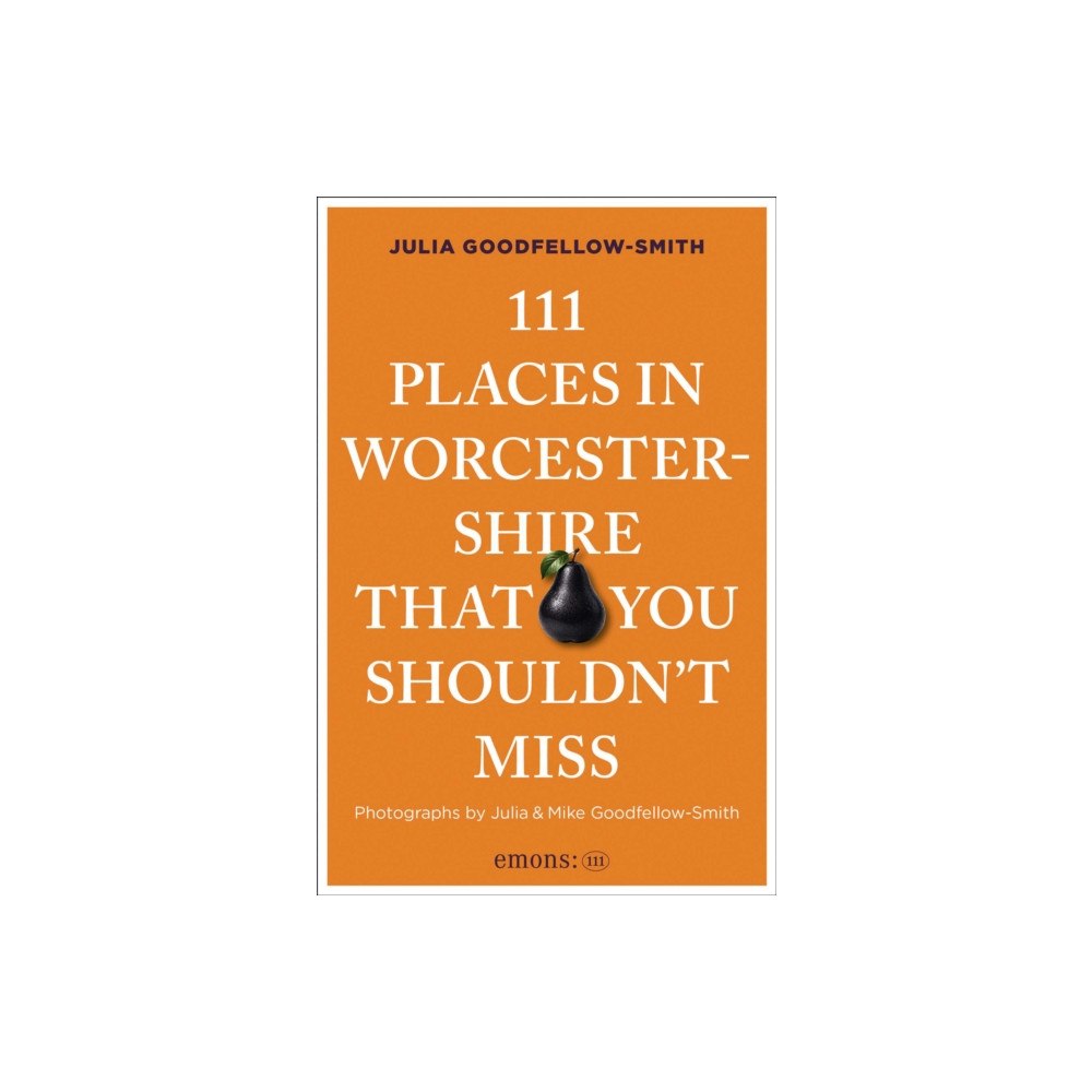 Emons Verlag GmbH 111 Places in Worcestershire That You Shouldn't Miss (häftad, eng)