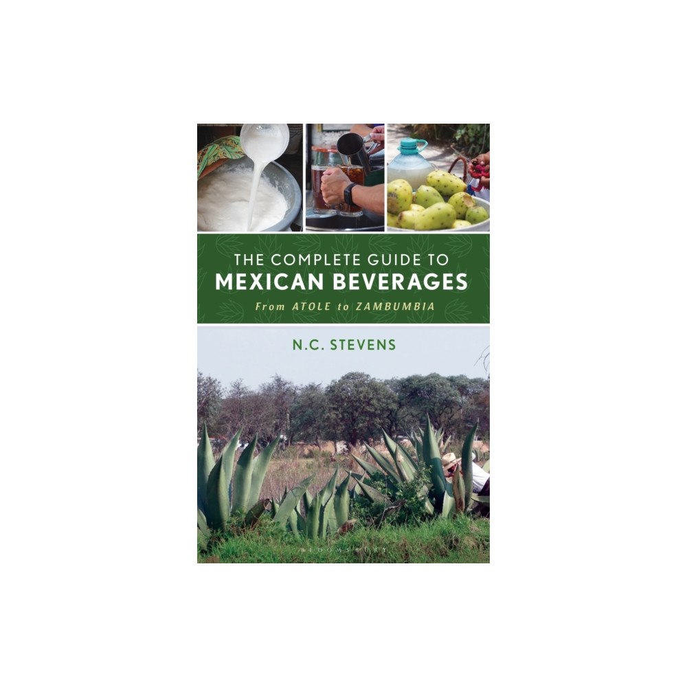 Bloomsbury Publishing PLC The Complete Guide to Mexican Beverages (inbunden, eng)
