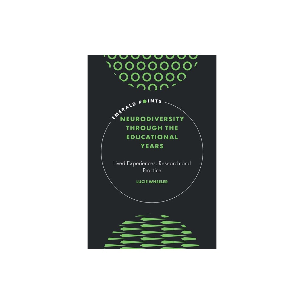 Emerald Publishing Limited Neurodiversity Through the Educational Years (inbunden, eng)