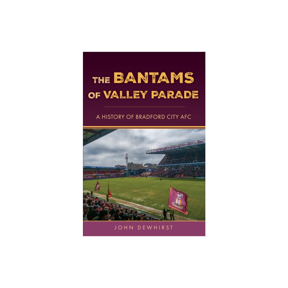 Amberley Publishing The Bantams of Valley Parade (häftad, eng)