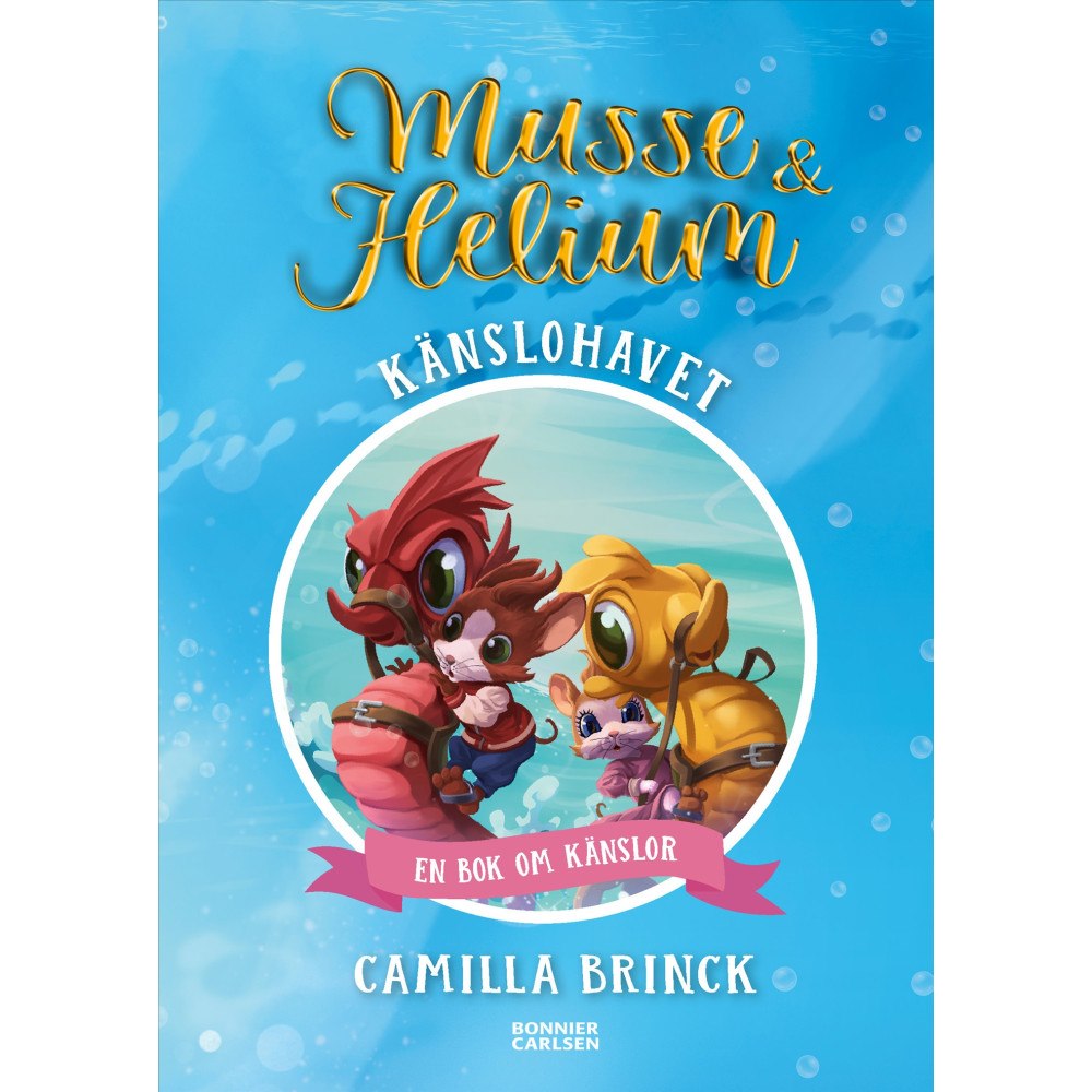 Camilla Brinck Musse & Helium. Känslohavet (inbunden)