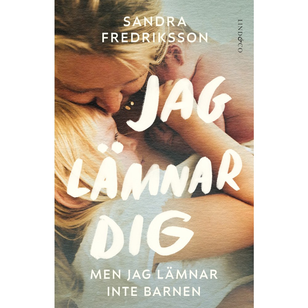 Sandra Fredriksson Jag lämnar dig men jag lämnar inte barnen (inbunden)