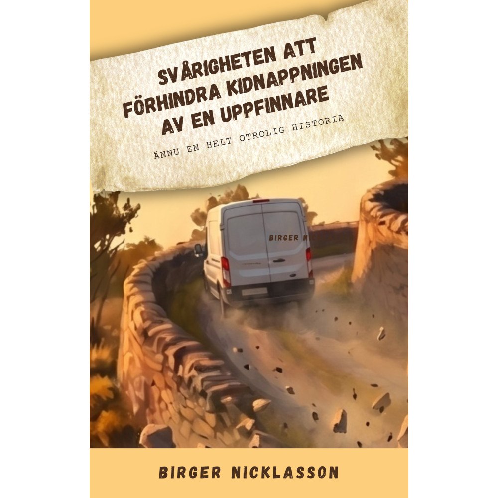 Birger Nicklasson Svårigheten att förhindra kidnappningen av en uppfinnare (pocket)