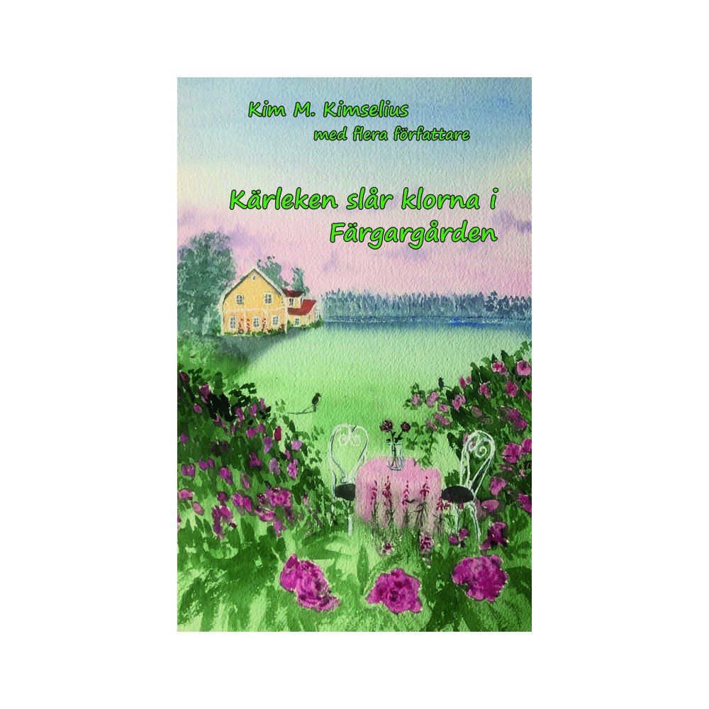 Kim M. Kimselius Kärleken slår klorna i Färgargården (inbunden)