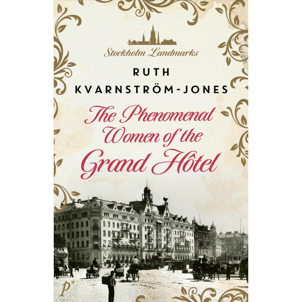 Ruth Kvarnström-Jones The Phenomenal Women of the Grand Hotel (inbunden, eng)