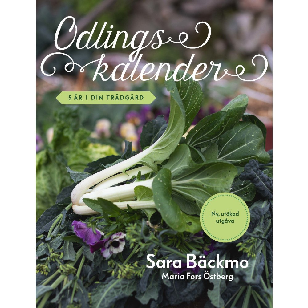 Sara Bäckmo Odlingskalender : 5 år i din trädgård (inbunden)