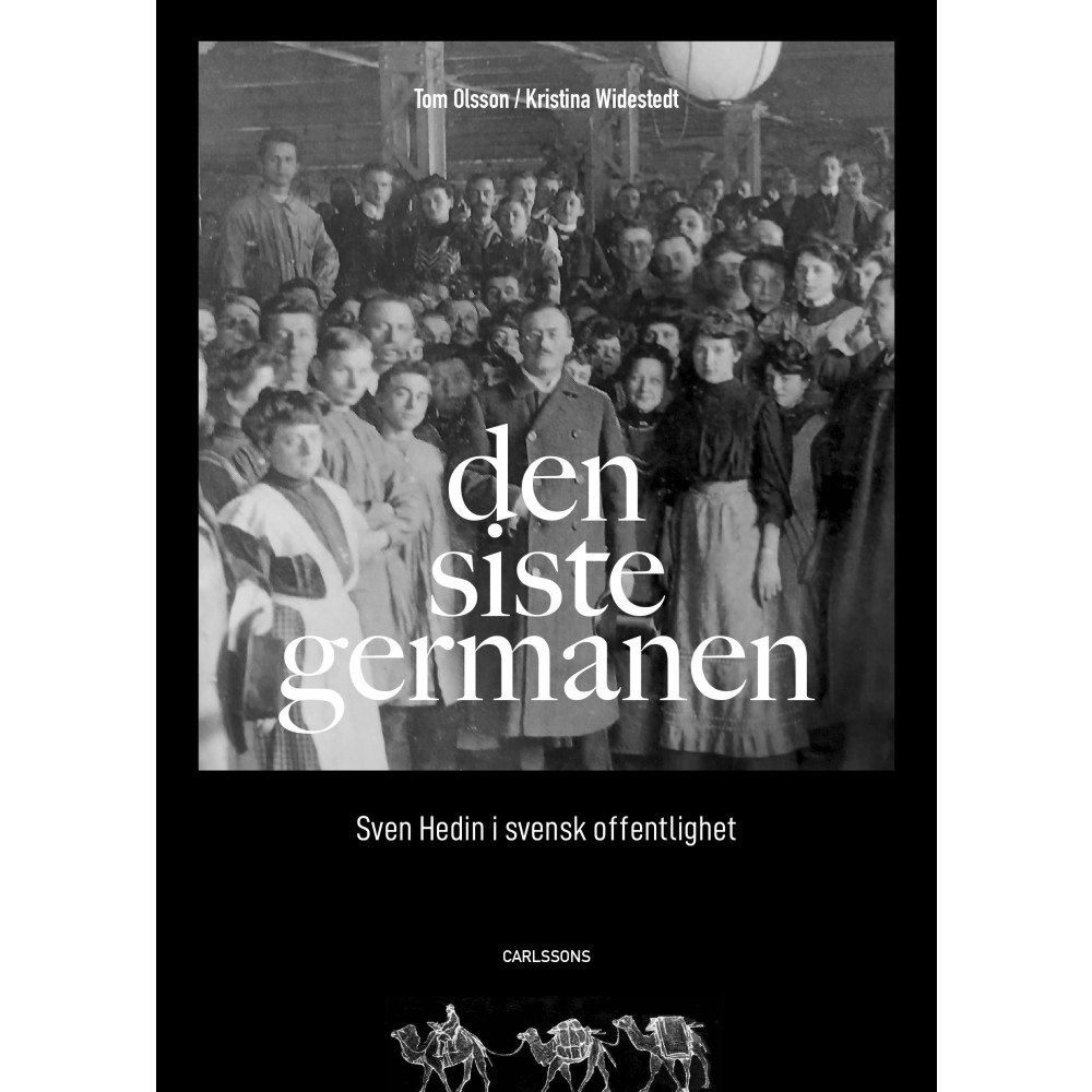 Carlsson Den siste germanen : Sven Hedin i svensk offentlighet (bok, danskt band)