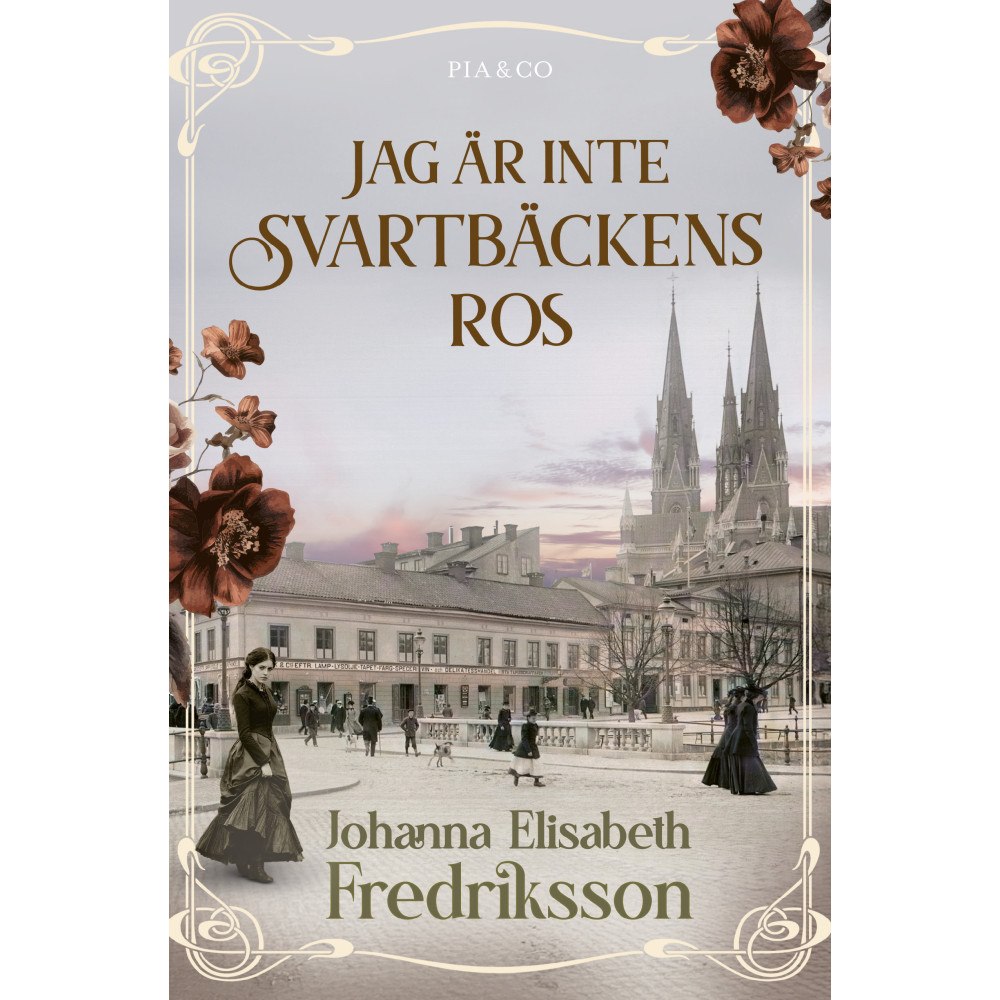 Johanna Elisabeth Fredriksson Jag är inte Svartbäckens ros (inbunden)