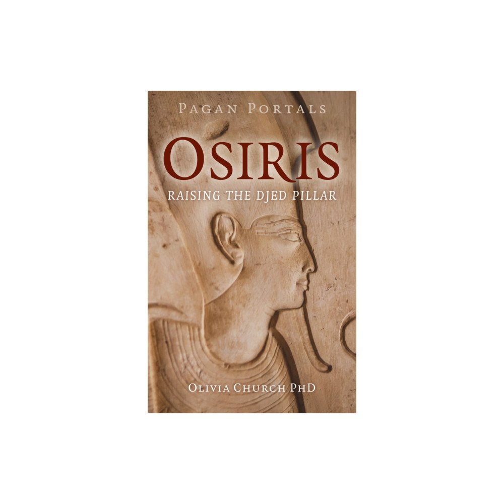 Collective Ink Pagan Portals – Osiris – Raising the Djed Pillar (häftad, eng)