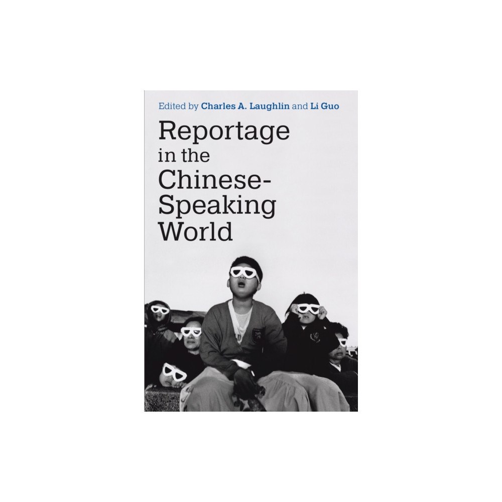The University of Michigan Press Reportage in the Chinese-Speaking World (häftad, eng)