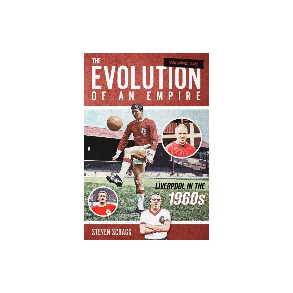 Pitch Publishing Ltd The Evolution of an Empire Volume One (inbunden, eng)