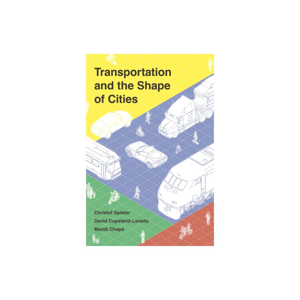 Princeton University Press Transportation and the Shape of Cities (häftad, eng)