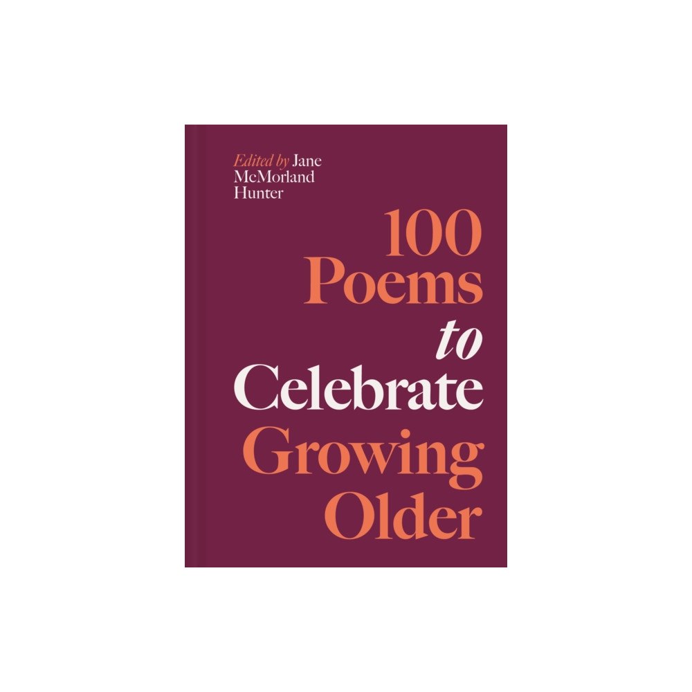 Batsford 100 Poems to Celebrate Growing Older (inbunden, eng)