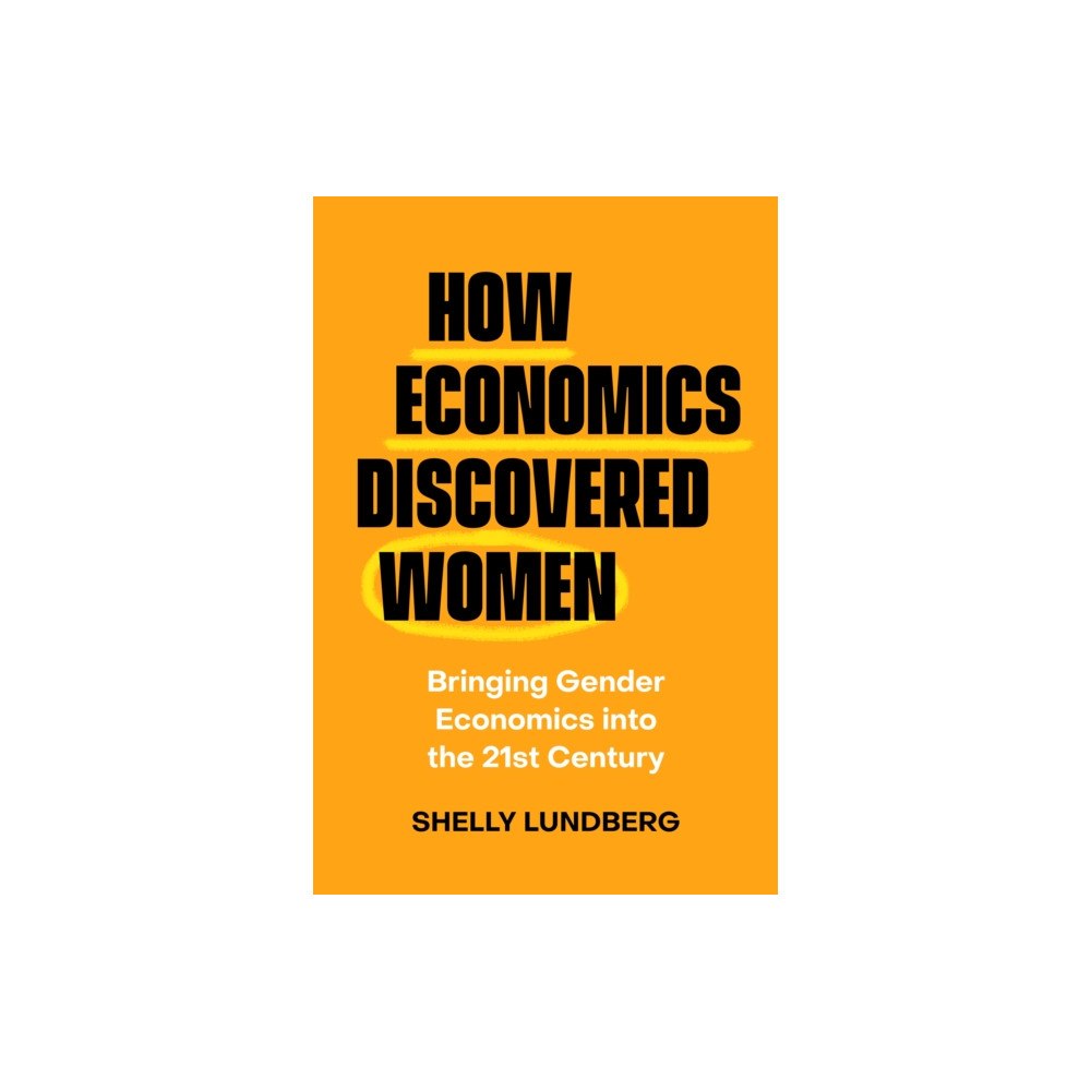 University of california press How Economics Discovered Women (inbunden, eng)