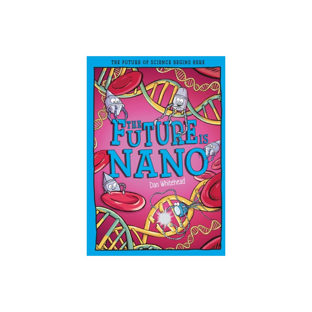 Hungry Tomato Ltd The Future is Nano (häftad, eng)