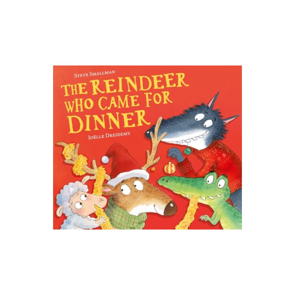 Little Tiger Press Group The Reindeer Who Came for Dinner (inbunden, eng)