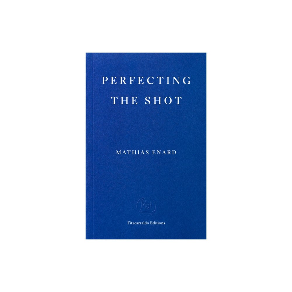 Fitzcarraldo Editions Perfecting the Shot (häftad, eng)