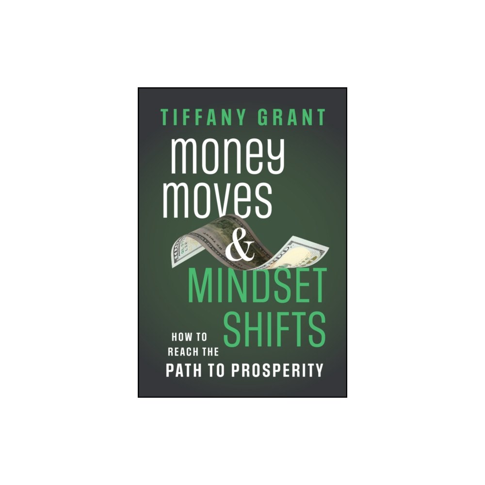 John Wiley & Sons Inc Money Moves and Mindset Shifts (inbunden, eng)