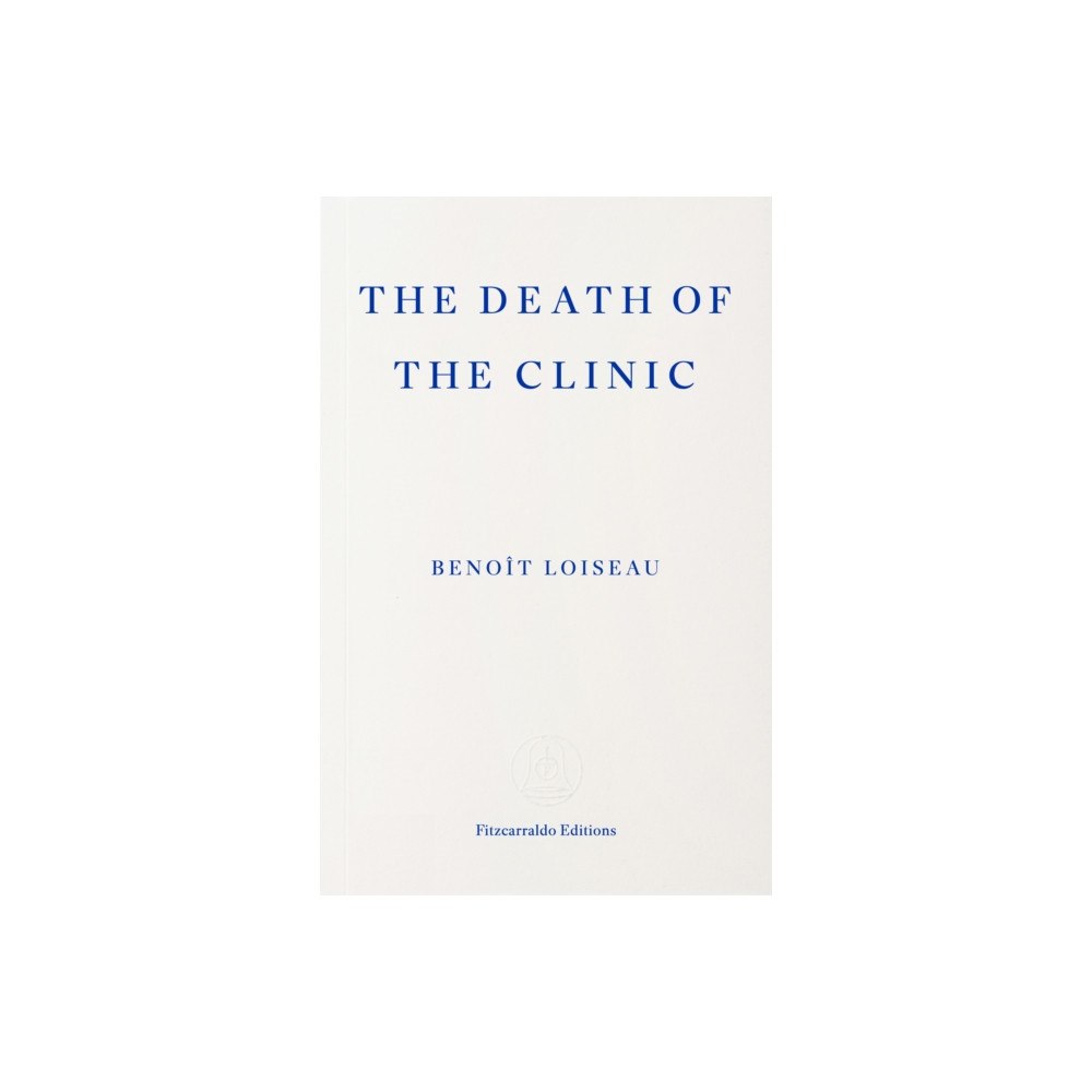 Fitzcarraldo Editions The Death of the Clinic (häftad, eng)