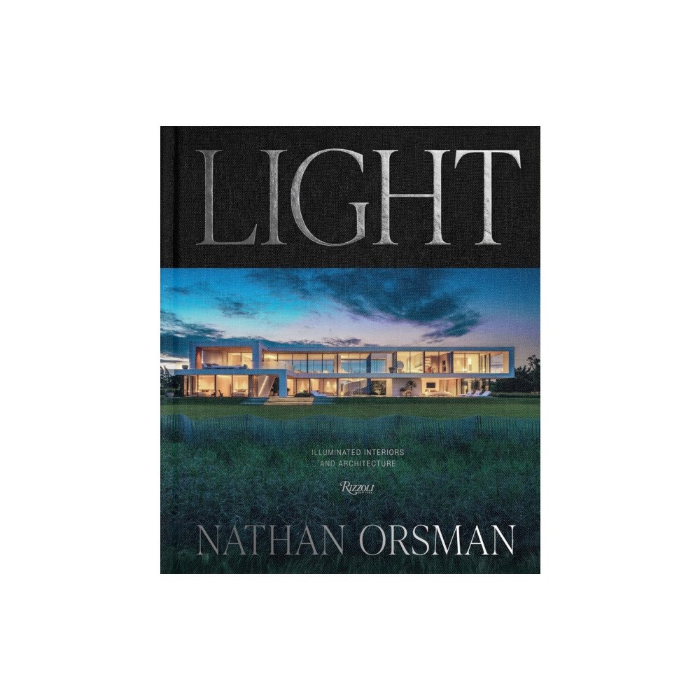 Rizzoli International Publications Light: Illuminated Interiors and Architecture (inbunden, eng)