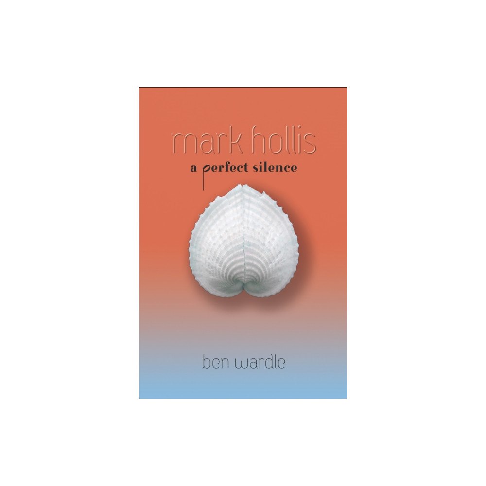 Essential Works Ltd Mark Hollis: A Perfect Silence (häftad, eng)