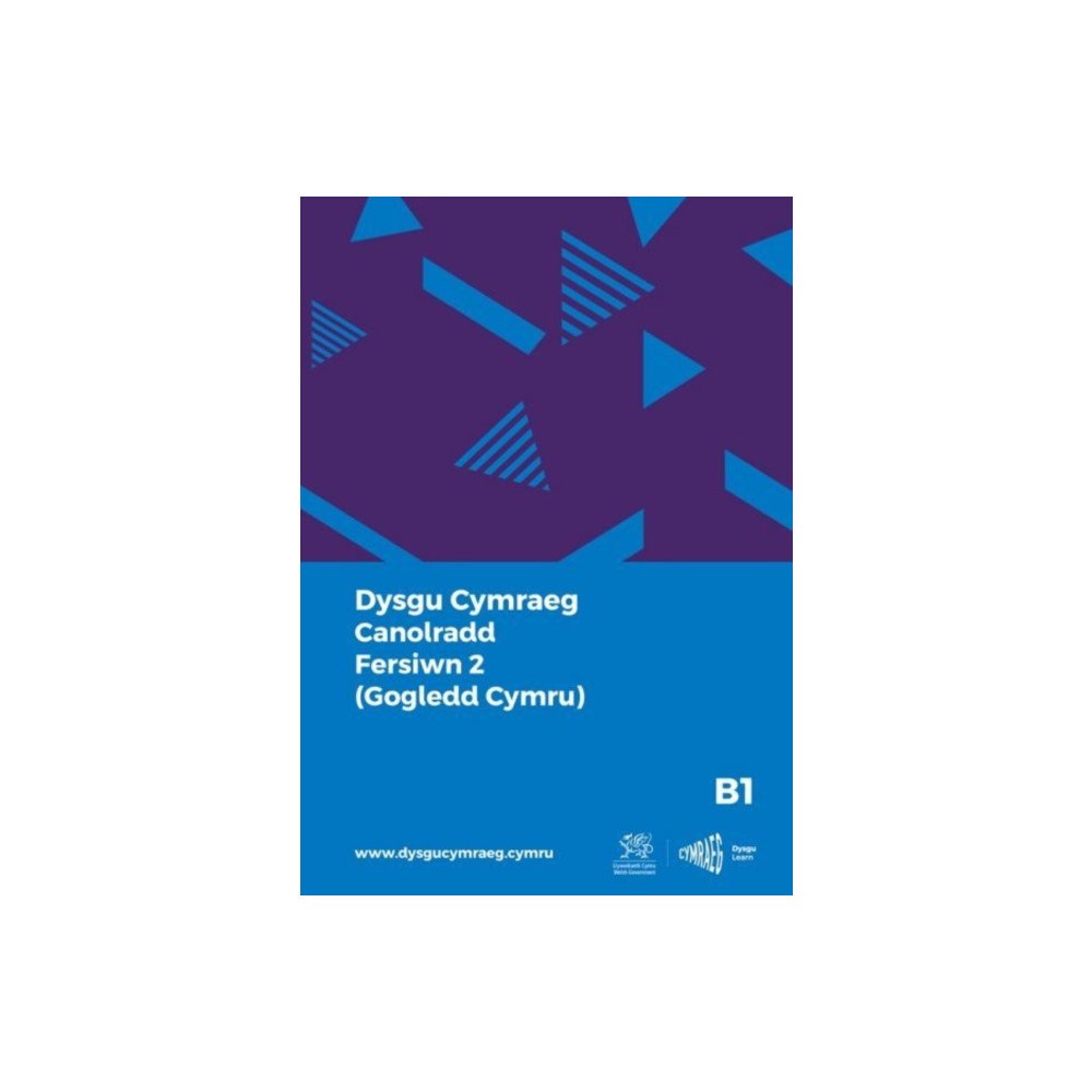 Y Ganolfan Dysgu Cymraeg Genedlaethol Dysgu Cymraeg: Canolradd B1 (Gogledd Cymru - Fersiwn 2) / Intermediate B1 (North Wales - Version 2) (häftad, wel)