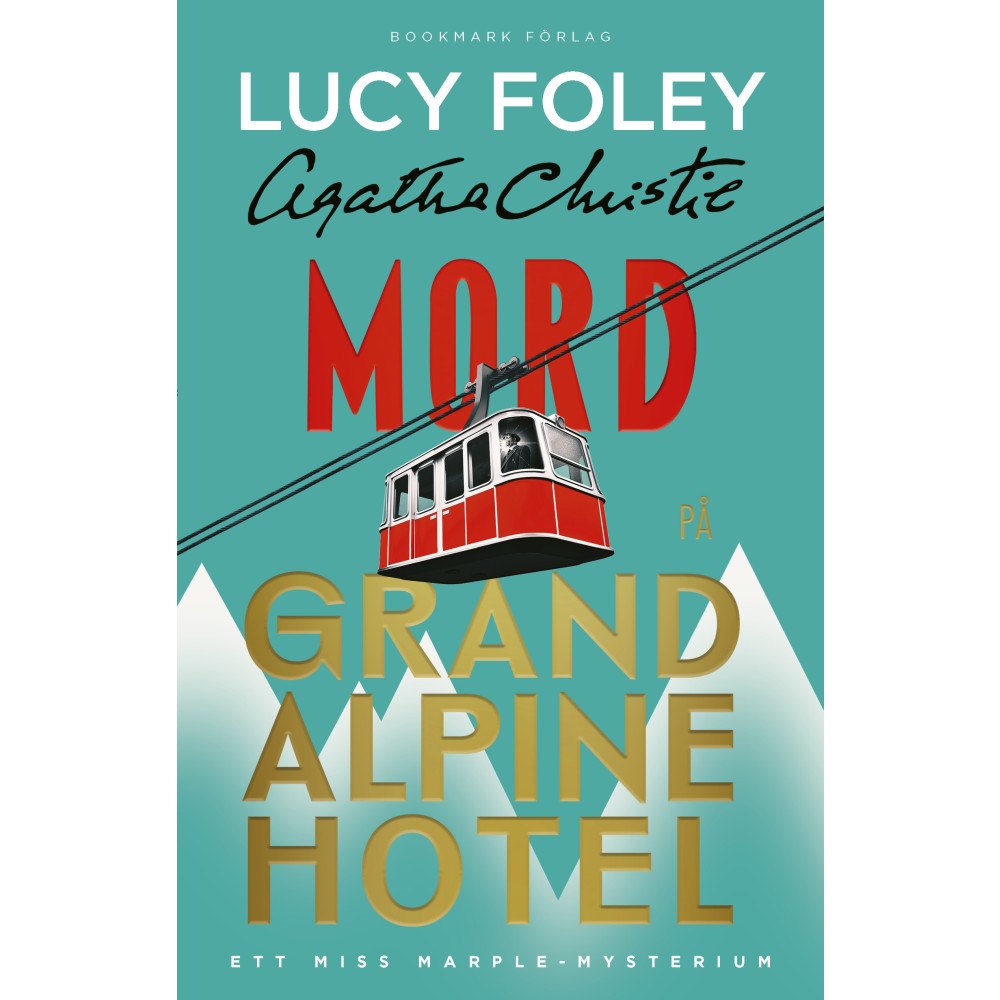 Lucy Foley Mord på Grand Alpine Hotel (inbunden)