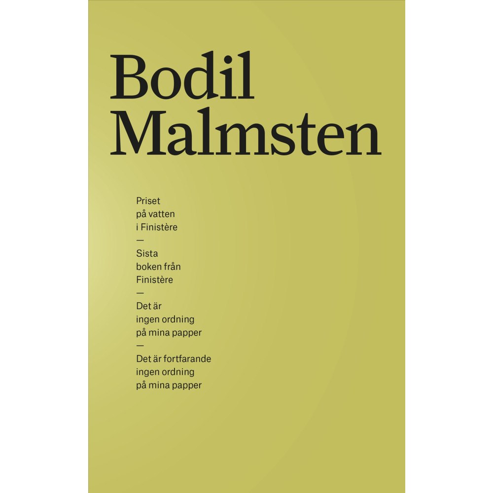 Bodil Malmsten Samlingsutgåva Bodil Malmsten. Priset på vatten i Finistère, Sista boken från Finistère, Det är ingen ordning på mina pa...