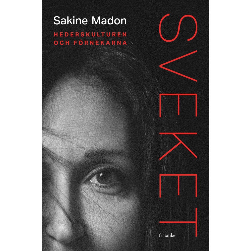 Sakine Madon Sveket : hederskulturen och förnekarna (inbunden)