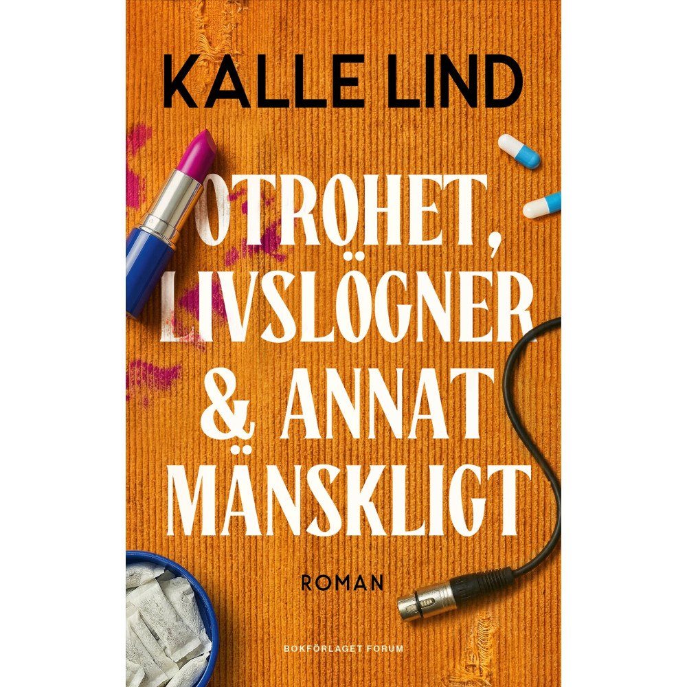 Kalle Lind Otrohet, livslögner och annat mänskligt (inbunden)