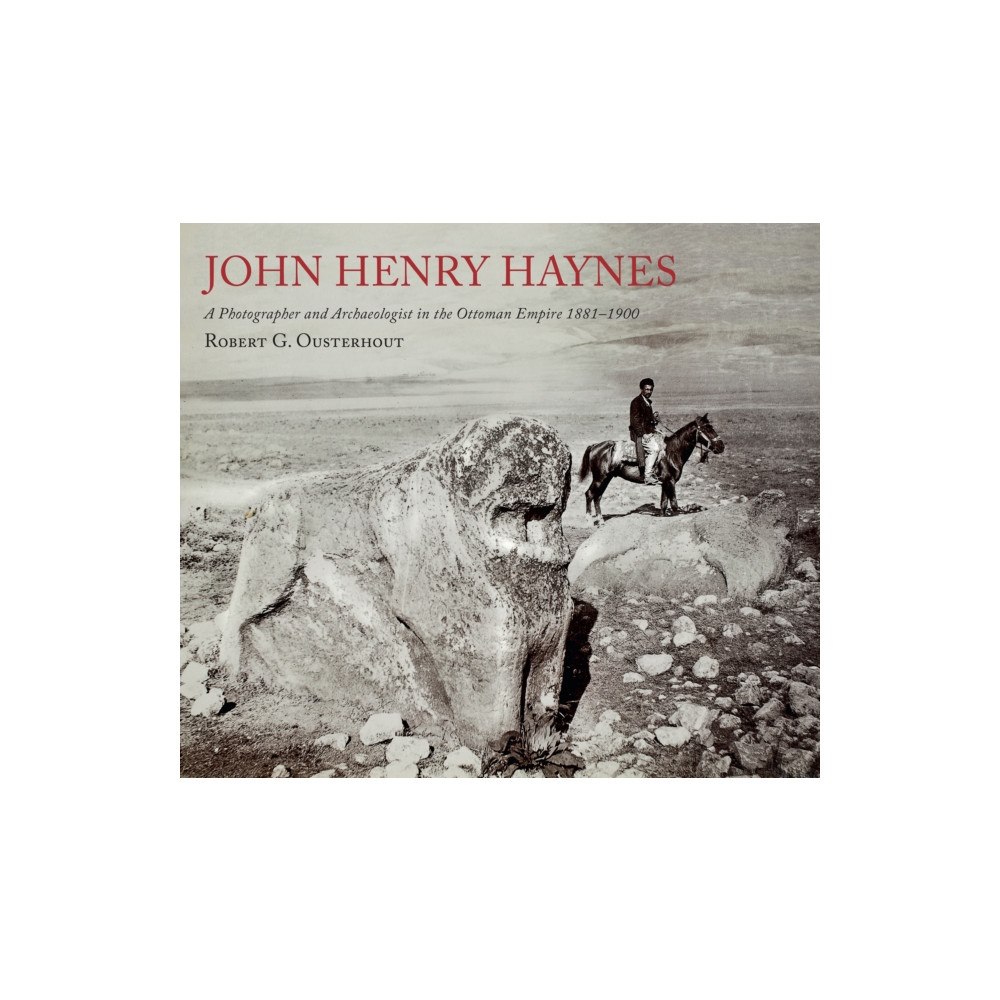 Caique Publishing Ltd John Henry Haynes: A Photographer and Archaeologist in the Ottoman Empire 1881–1900 (häftad, eng)