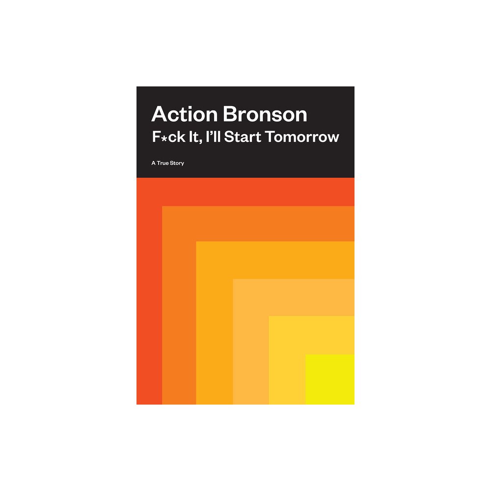 Action Bronson F*ck It, I'll Start Tomorrow a True Story (inbunden, eng)