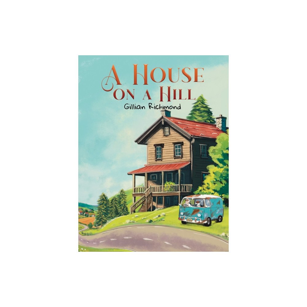 Austin Macauley Publishers A House on a Hill (inbunden, eng)