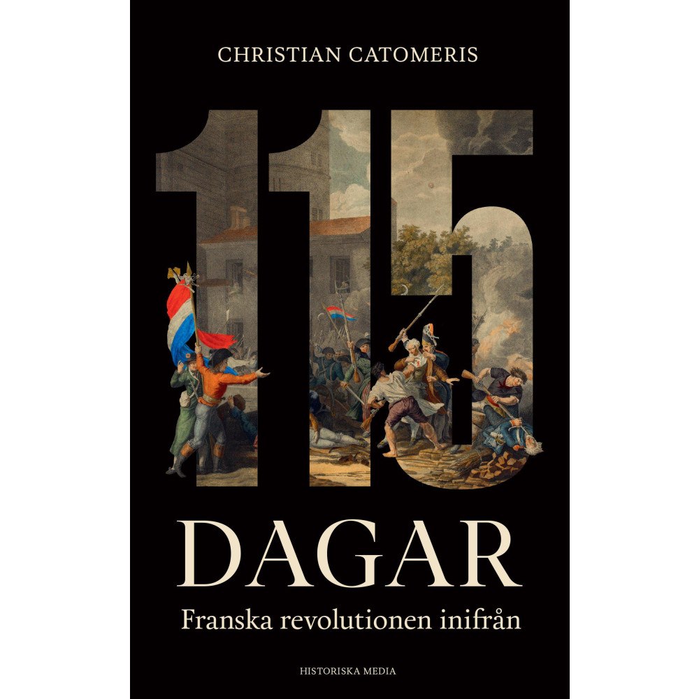 Christian Catomeris 115 dagar : franska revolutionen inifrån (inbunden)