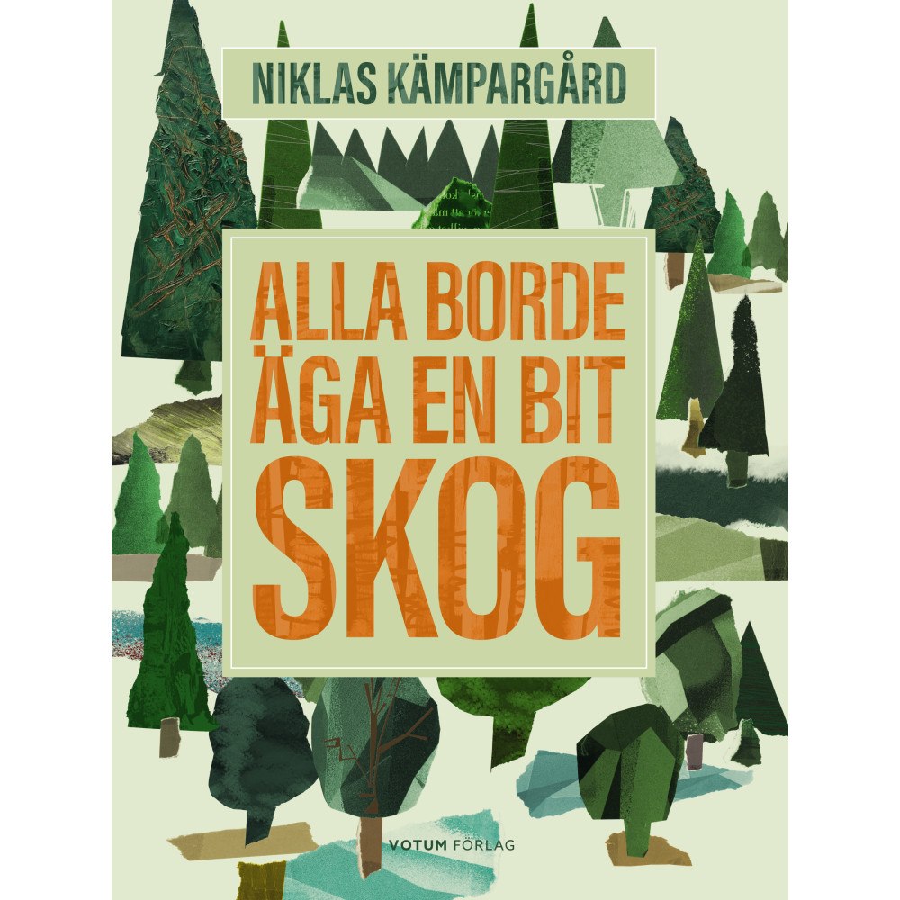 Niklas Kämpargård Alla borde äga en bit skog (inbunden)