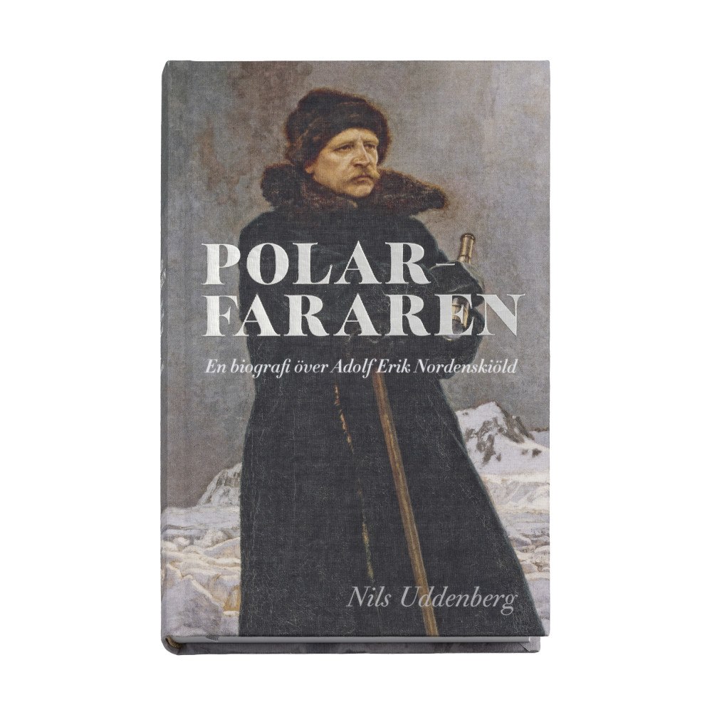 Nils Uddenberg Polarfararen : en biografi över Adolf Erik Nordenskiöld (inbunden)