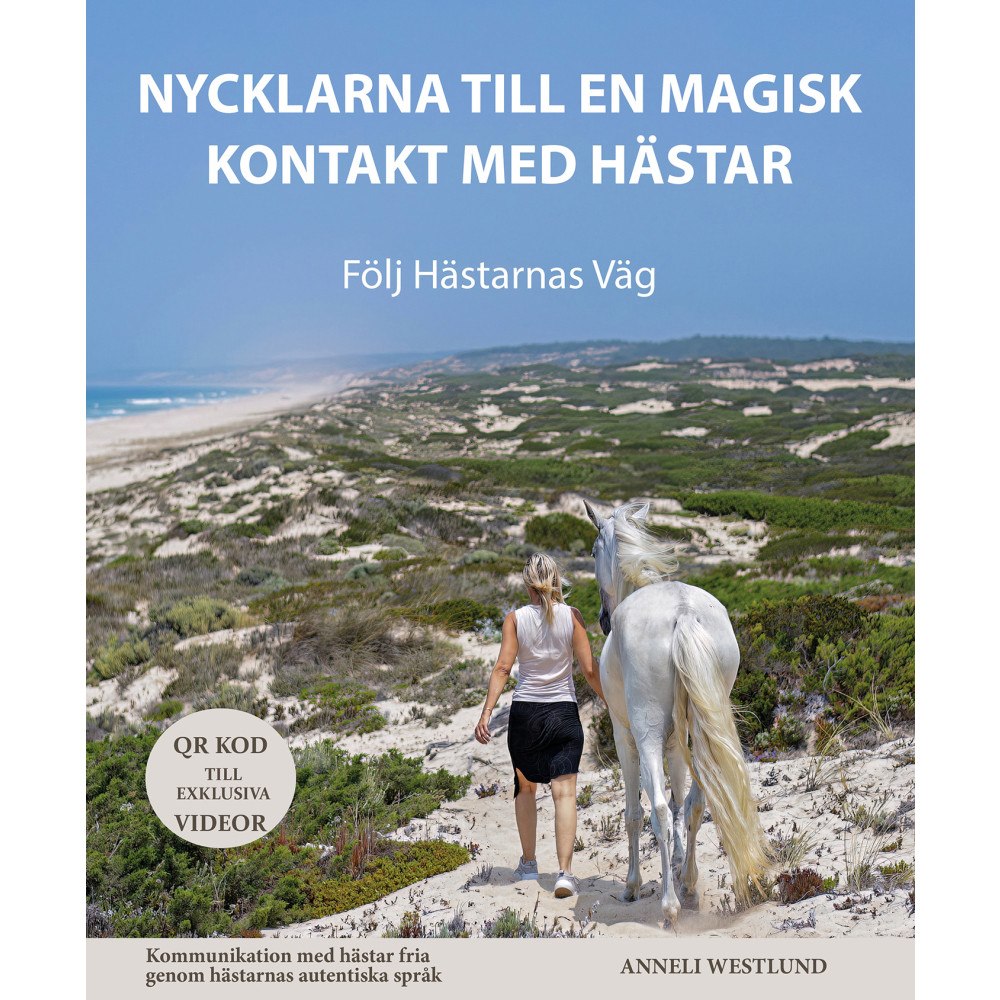 Anneli Westlund Nycklarna till en magisk kontakt med hästar : följ hästarnas väg (inbunden)