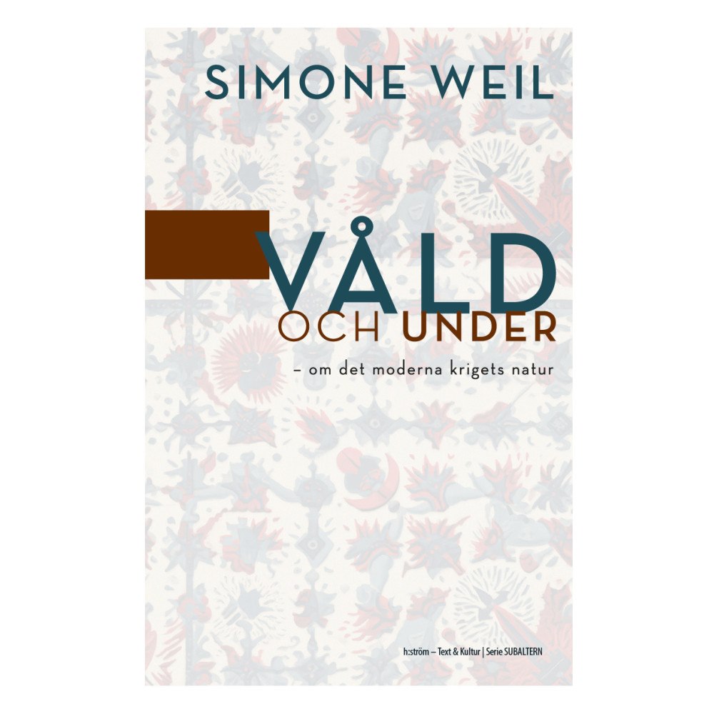 Simone Weil Våld och under - om det moderna krigets natur (bok, danskt band)