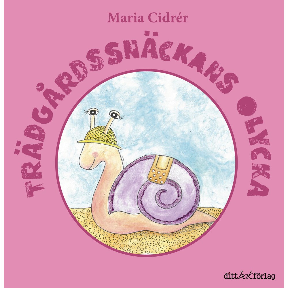 Maria Cidrér Trädgårdssnäckans olycka (inbunden)