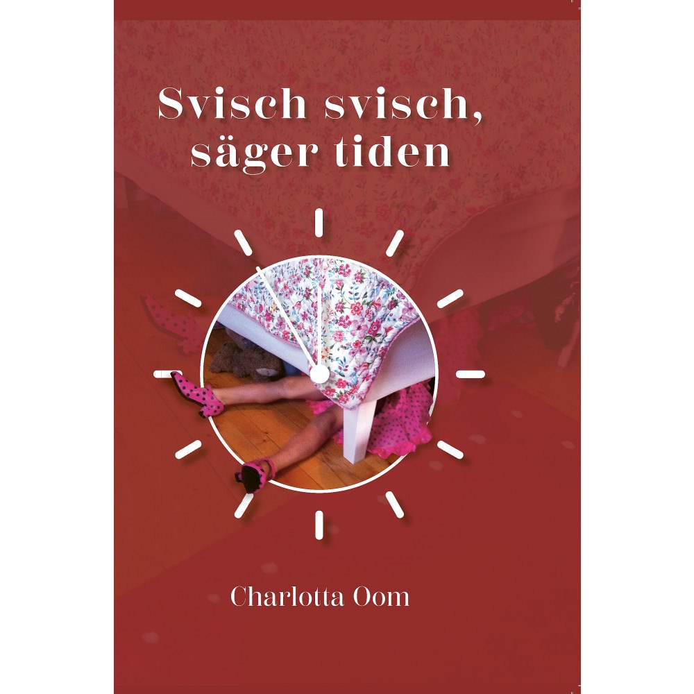 Charlotta Oom Svisch svisch säger tiden (inbunden)