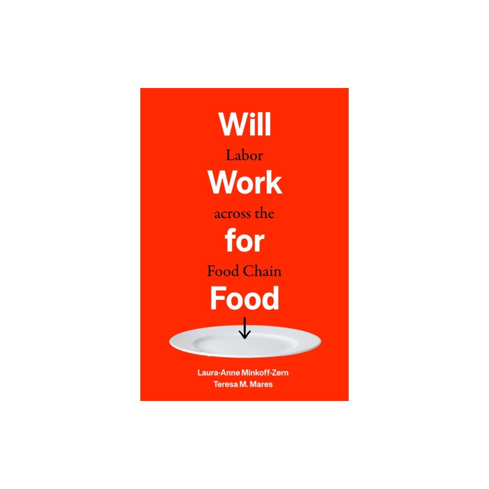 University of california press Will Work for Food – Labor across the Food Chain (häftad, eng)