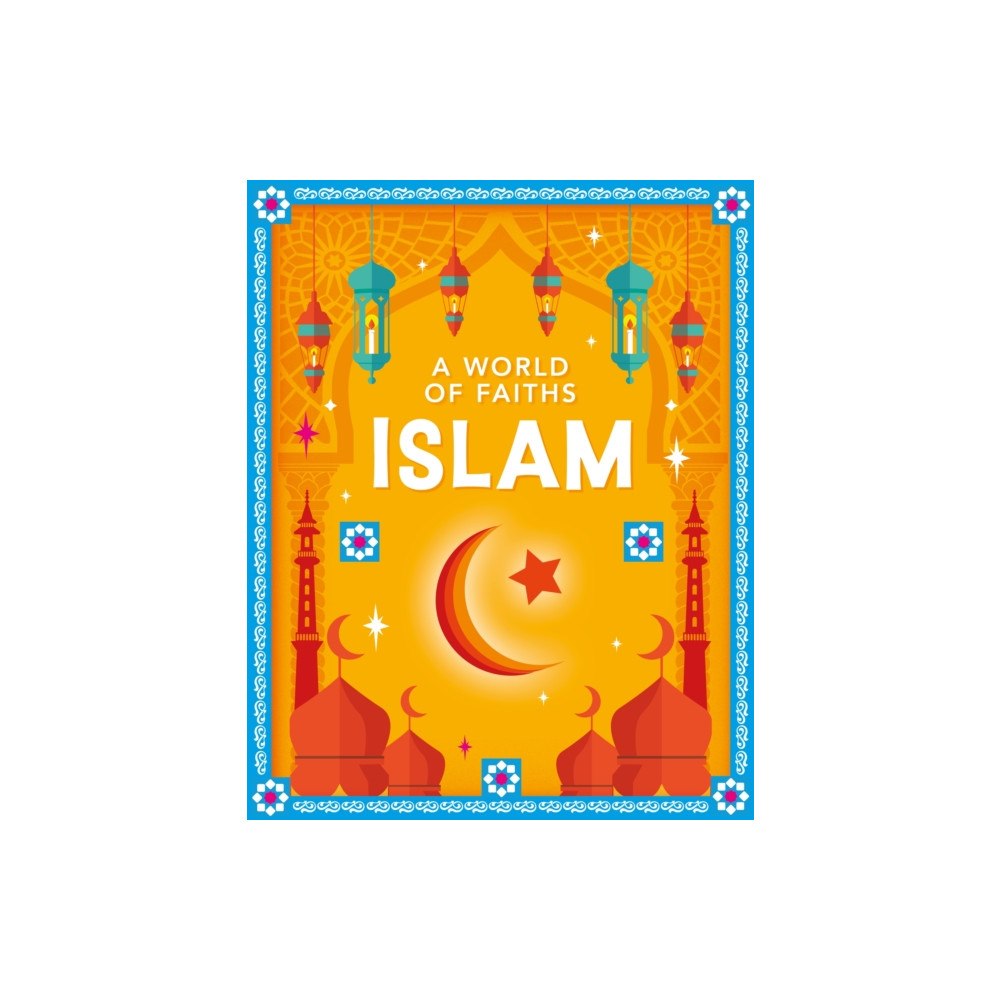 Hachette Children's Group A World of Faiths: Islam (inbunden, eng)
